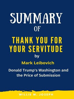 cover image of Summary of Thank You for Your Servitude by Mark Leibovich